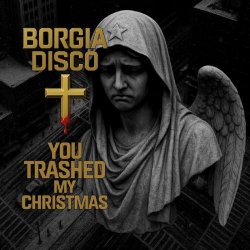 Borgia Disco - You Trashed My Christmas (2025) [EP]