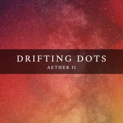 Drifting Dots - Aether II (2025) [EP]