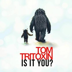 Tom Tritoxin - Is It You? (2025) [Single]