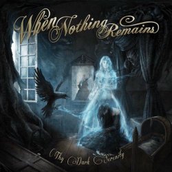 When Nothing Remains - Thy Dark Serenity (2013)