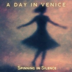 A Day In Venice - Spinning In Silence (2025) [Single]