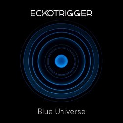 Eckotrigger - Blue Universe (2025) [Single]