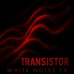 White Noise TV - Transistor (2025) [EP]