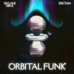 Skylane Drive & Edictum - Orbital Funk (2025) [Single]