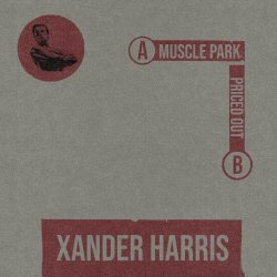 Xander Harris - Muscle Park / Priced Out (2025) [Single]