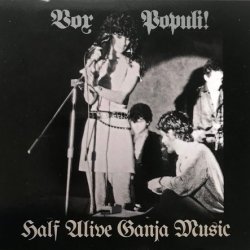 Vox Populi! - Half Alive Ganja Music (2019)