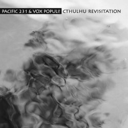 Pacific 231 & Vox Populi! - Cthulhu Revisitation (2007)