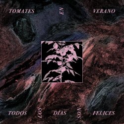 Tomates En Verano - Todos Los Días Son Felices (2020)