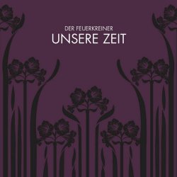 Der Feuerkreiner - Unsere Zeit (2008)