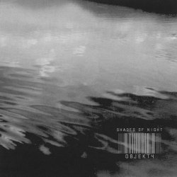 Objekt4 - Shades Of Night (2007)
