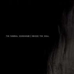 The Funeral Warehouse - Behind The Wall (2011) [EP]