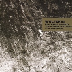 Wolfskin & Objekt4 - The Hidden Fortress: A Revisitation (2008)