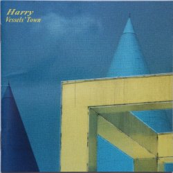 Harry - Vessels' Town (2005) [Remastered]