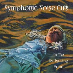 Symphonic Noise Cult - In The Reflecting Pond (2025)