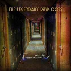 The Legendary Pink Dots - Traumstadt 2 (2025) [Remastered]