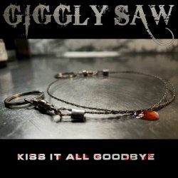 Giggly Saw - Kiss It All Goodbye (2025) [Single]