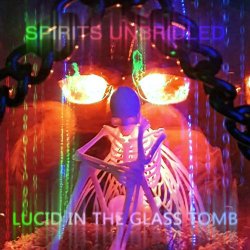 Spirits Unbridled - Lucid In The Glass Tomb (2025) [EP]