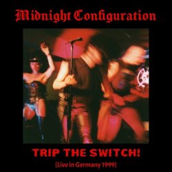 Midnight Configuration - Trip The Switch! (Live) (2022)