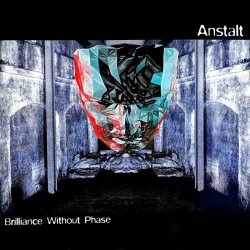 Anstalt - Brilliance Without Phase (1987-1995) (2025)