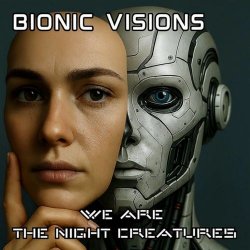 Bionic Visions - We Are The Night Creatures (2025) [Single]