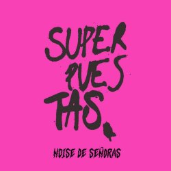 Superpuestas - Noise De Señoras (2025)