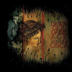 Dawn Of A Dark Age - La Tavola Osca (2020)