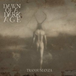 Dawn Of A Dark Age - Transumanza (2023)