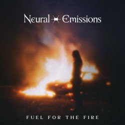 Neural Emissions - Fuel For The Fire (2025) [Single]