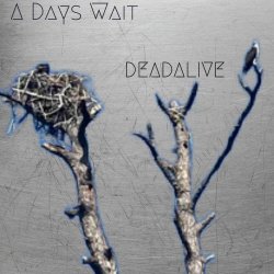 A Days Wait - Deadalive (2025) [Single]