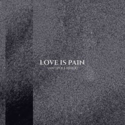 The Spoiled - Love Is Pain (Antipole Remix) (2025) [Single]