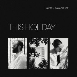 YATTE & Max Cruise - This Holiday (2025) [Single]