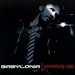 Babylonia - Something Epic (2005) [Single]