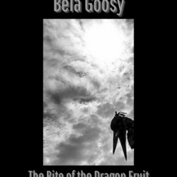 Bela Goosy - The Bite Of The Dragon Fruit (2025)