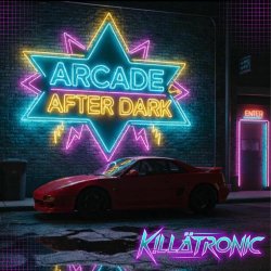 Killatronic - Arcade After Dark (2025)