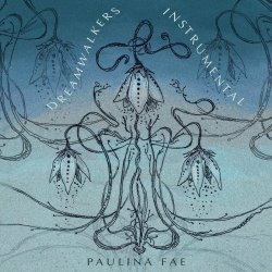 Paulina Fae - Dreamwalkers (Instrumental) (2022)