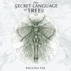 Paulina Fae - The Secret Language Of Trees (2020)