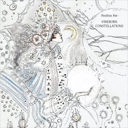 Paulina Fae - Vineborn Constellations (2025)