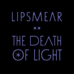 Lipsmear - The Death Of Light (2025) [Single]