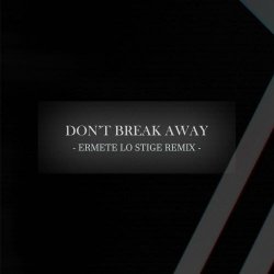 A Copy For Collapse - Don't Break Away (Ermete Lo Stige Remix) (2025) [Single]