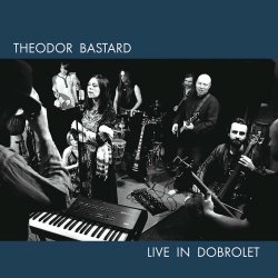 Theodor Bastard - Live In Dobrolet (2019)