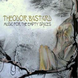 Theodor Bastard - Music For The Empty Spaces (2013)