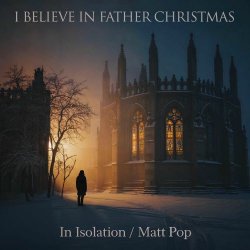 In Isolation - I Believe In Father Christmas (2025) [Single]