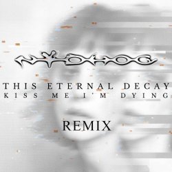 This Eternal Decay - Kiss Me I'm Dying (Nydhog Remix) (2025) [Single]