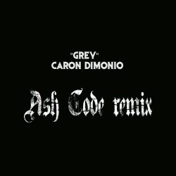 Caron Dimonio - Grey (Ash Code Remix) (2025) [Single]