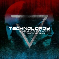 Technolorgy - A Walking Pile Of Ashes (TeknoVore Remix) (2025) [Single]