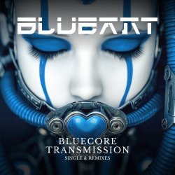Blue Ant - Bluecore Transmission (Single & Remixes) (2025) [Single]