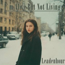 Leadenhour - I'm Alive But Not Living (2025) [Single]