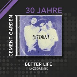 !Distain - Better Life (LazzoRemix - Cement Garden 30 Year Celebration) (2025) [Single]