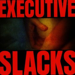 Executive Slacks - Fire And Ice (2006) [Reissue]