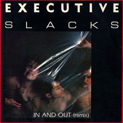 Executive Slacks - In And Out (Remix) (1985) [Single]